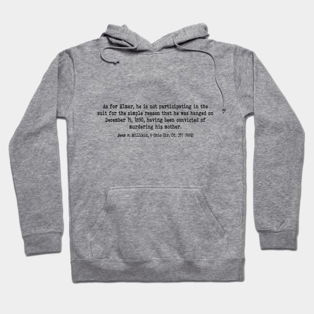 A quote from the case Deem v. Millikin, 6 Ohio Cir. Ct. 357 (1892) Hoodie by The Wordsmithy